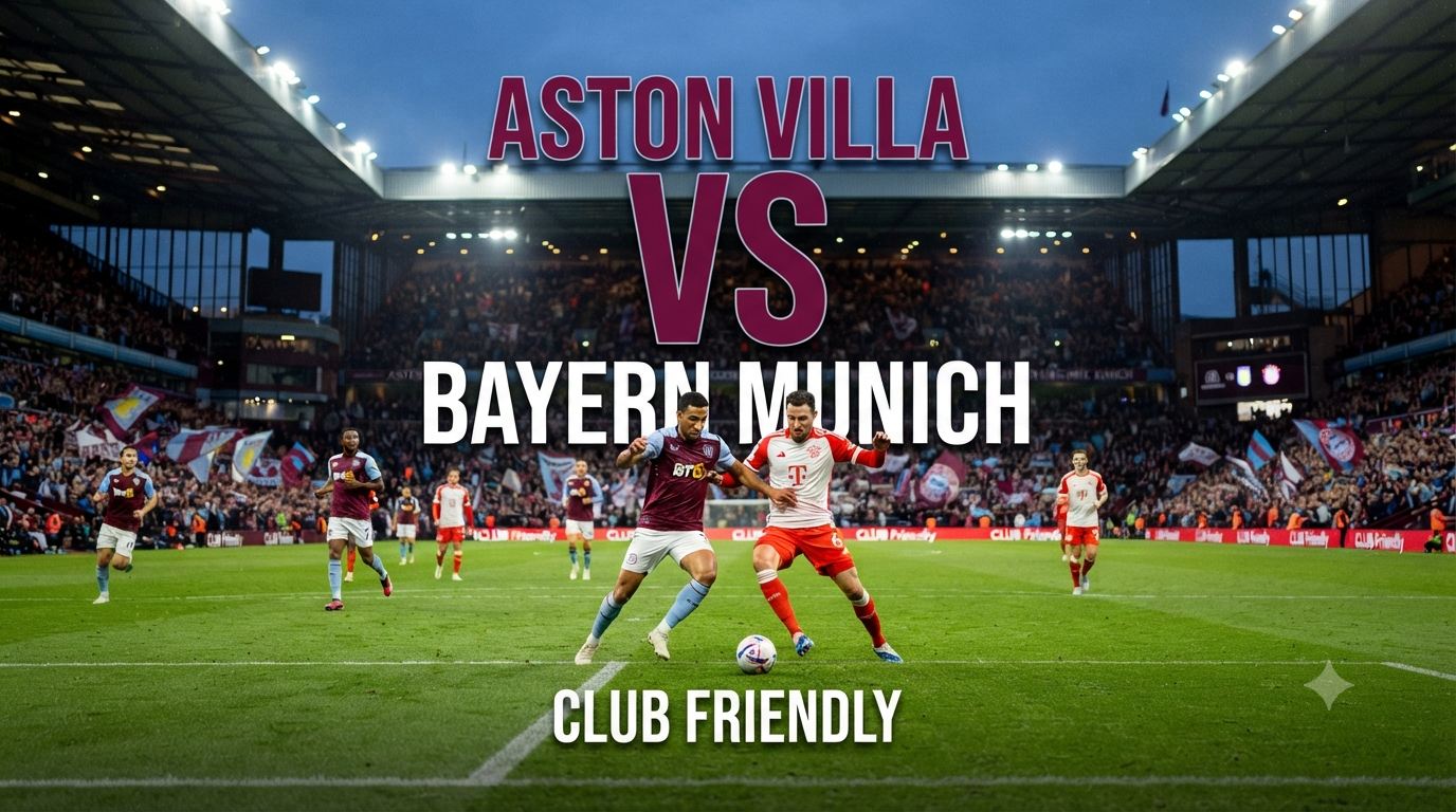 Score808 Aston Villa vs Bayern Club Friendly Malam Ini Pukul 19.00 WIB Menghadirkan Konten Pertandingan Berkualitas Untuk Pecinta Bola
